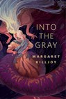 Into the Gray - Margaret Killjoy - 9781250198174