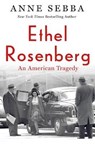 Ethel Rosenberg: An American Tragedy - SEBBA,  Anne - 9781250198631