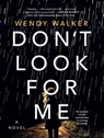 Don't Look for Me - Wendy Walker - 9781250198716