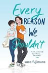 Every Reason We Shouldn't - Sara Fujimura - 9781250204080