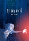 My Own World - Mike Holmes - 9781250208286