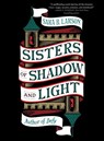 Sisters of Shadow and Light - Sara B. Larson - 9781250208415