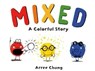 Mixed: A Colorful Story - Arree Chung - 9781250210494