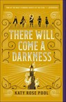There Will Come a Darkness - Katy Rose Pool - 9781250211767