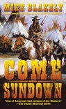 Come Sundown - Mike Blakely - 9781250217523