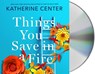 Things You Save in a Fire -  - 9781250221407