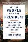 Let the People Pick the President - Jesse Wegman - 9781250221995