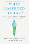 What Happened to You? - Oprah Winfrey ; Bruce D. Perry - 9781250223180