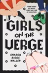 Girls on the Verge - Sharon Biggs Waller - 9781250233745