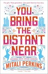You Bring the Distant Near - Perkins Mitali Perkins - 9781250233868