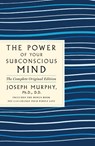 The Power of Your Subconscious Mind: The Complete Original Edition - Joseph Murphy - 9781250236630