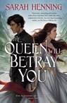 The Queen Will Betray You - Sarah Henning - 9781250237477