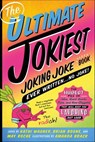 The Ultimate Jokiest Joking Joke Book Ever Written . . . No Joke! - Kathi Wagner ; Brian Boone ; May Roche - 9781250238696