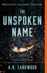 The Unspoken Name - A. K. Larkwood - 9781250238917