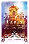 Sacred Paris - Susan Cahill ; Marion Ranoux - 9781250239693