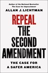 Repeal the Second Amendment - Allan J. Lichtman - 9781250244406
