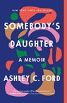 Somebody's Daughter - Ashley C. Ford - 9781250245304