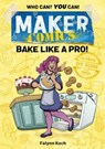 Maker Comics: Bake Like a Pro! - Falynn Koch - 9781250245458