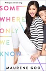 Somewhere Only We Know - Maurene Goo - 9781250250780