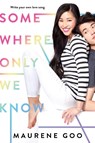 Somewhere Only We Know - Maurene Goo - 9781250250780