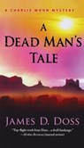 A Dead Man's Tale: A Charlie Moon Mystery - James D. Doss - 9781250254276