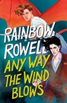 Any Way the Wind Blows - Rainbow Rowell - 9781250254351