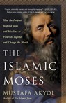 The Islamic Moses - Mustafa Akyol - 9781250256089