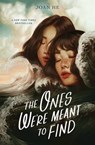 The Ones We're Meant to Find - Joan He - 9781250258571
