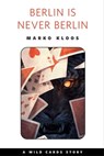 Berlin Is Never Berlin - Marko Kloos - 9781250260239