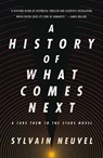 A History of What Comes Next - Sylvain Neuvel - 9781250262059
