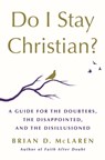 Do I Stay Christian? - Brian D. McLaren - 9781250262790
