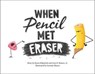 When Pencil Met Eraser - Karen Kilpatrick ; Luis O. Ramos Jr. - 9781250268358