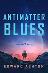 Antimatter Blues - Edward Ashton - 9781250275059