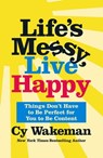 Life's Messy, Live Happy - Cy Wakeman - 9781250275172