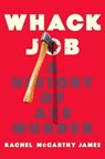 Whack Job - Rachel McCarthy James - 9781250276742