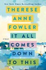 It All Comes Down to This - Therese Anne Fowler - 9781250278067