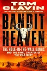 Bandit Heaven: The Hole-In-The-Wall Gangs and the Final Chapter of the Wild West - Tom Clavin - 9781250282408