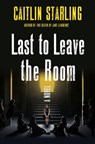 Last to Leave the Room - Caitlin Starling - 9781250282620