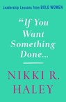 If You Want Something Done - Nikki R. Haley - 9781250284983