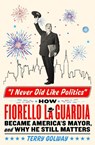 I Never Did Like Politics - Terry Golway - 9781250285782