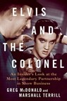 Elvis and the Colonel - Greg McDonald ; Marshall Terrill - 9781250287502