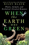 When the Earth Was Green - Riley Black - 9781250288998