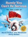 Surely You Can't Be Serious - David Zucker ; Jim Abrahams ; Jerry Zucker - 9781250289315