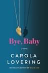 Bye, Baby - Carola Lovering - 9781250289360