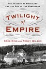 Twilight of Empire - Greg King - 9781250292063