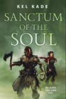 Sanctum of the Soul - Kel Kade - 9781250293893