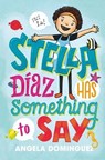 Stella Diaz Has Something to Say - Angela Dominguez - 9781250294104