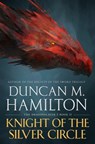 Knight of the Silver Circle - Duncan M. Hamilton - 9781250306807