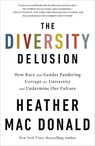 The Diversity Delusion: How Race and Gender Pandering Corrupt the University and Undermine Our Culture - MAC DONALD,  Heather - 9781250307774