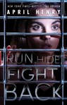Run, Hide, Fight Back - April Henry - 9781250308962